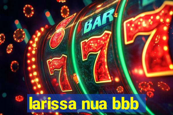 larissa nua bbb